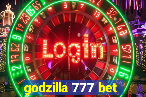 godzilla 777 bet